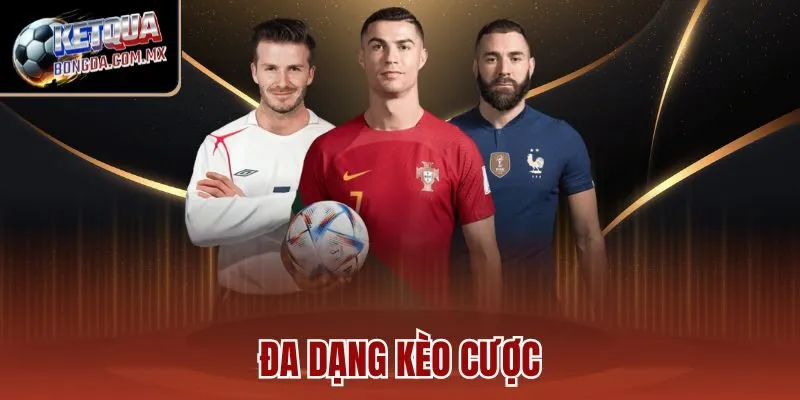 Đa dạng kèo cược