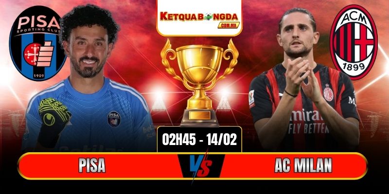 Soi Kèo Pisa Vs AC Milan 2h45 14/02 - Serie A