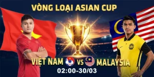 Soi kèo Việt Nam vs Malaysia 19h 31/3 - Vòng loại Asian Cup